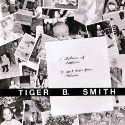 Tiger B.Smith : Millions of Children - Sent Down from Heaven